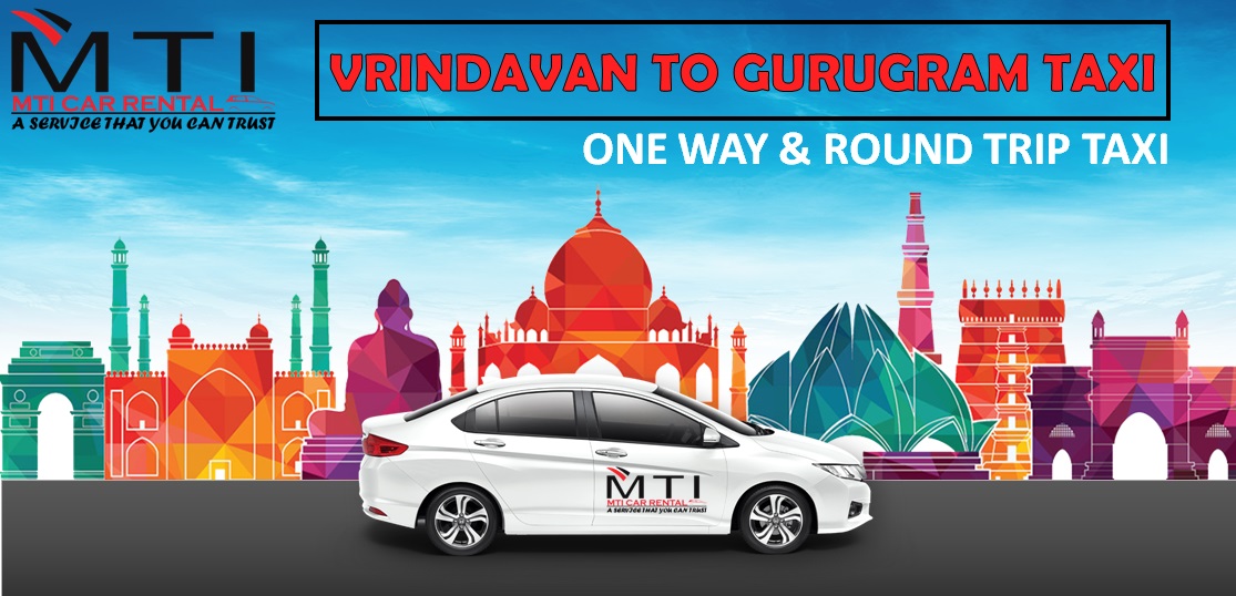 Vrindavan To Gurugram Taxi Oneway & Roundtrip Taxi Service