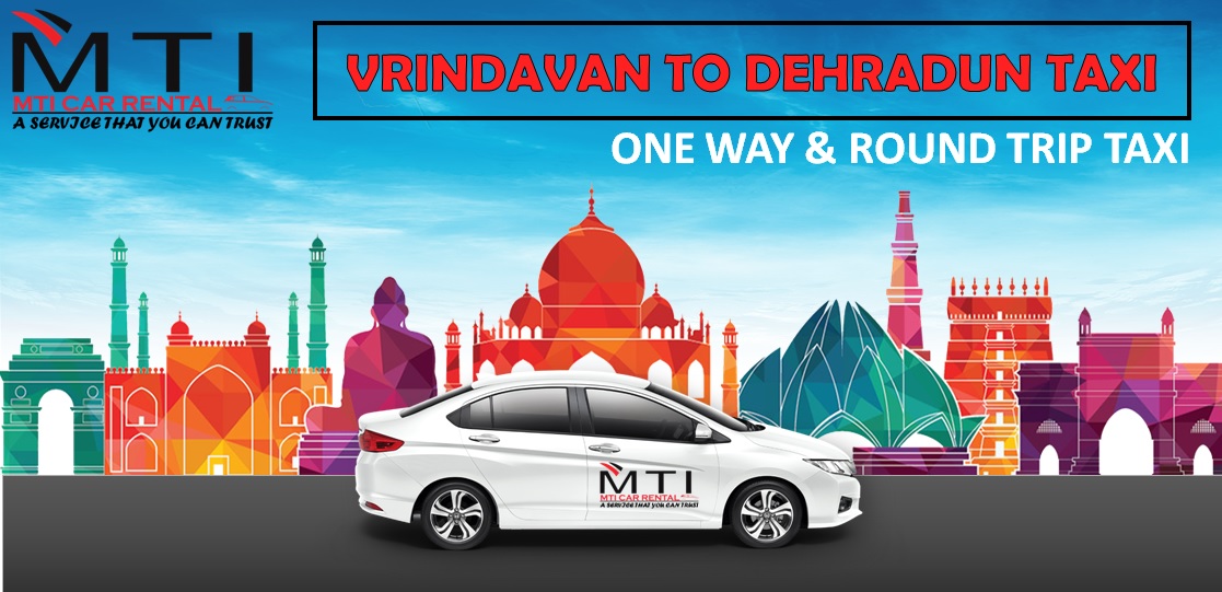 Vrindavan To Dehradun Taxi Oneway Rountrip Taxi Service