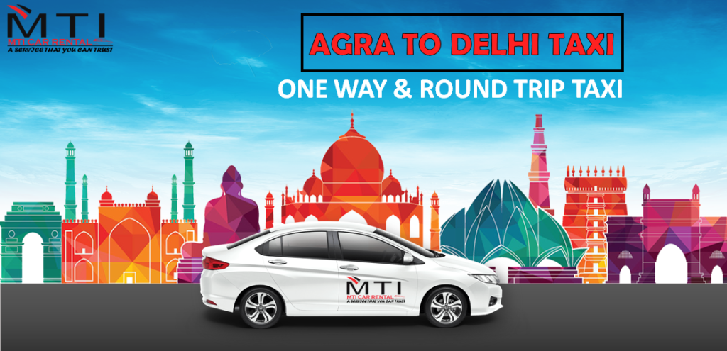 Agra To Delhi Taxi - MTI CAR RENTAL