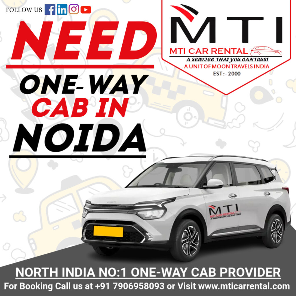 Need One-Way Cab in Noida – Comfortable, Affordable, and Reliable Services by MTI Car Rental