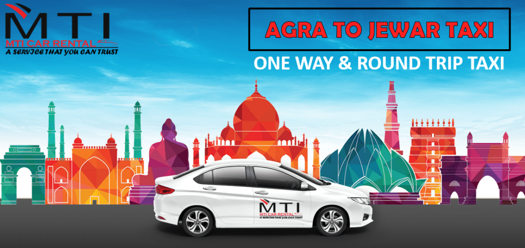 AGRA TO JEWAR TAXI - MTI CAR RENTAL