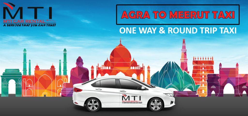 AGRA TO MEERUT TAXI - MTI CAR RENTAL