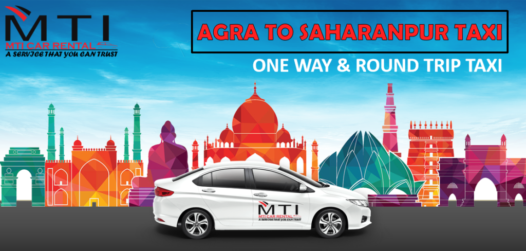 AGRA TO SAHARANPUR TAXI - MTI CAR RENTAL